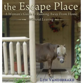 The Escape Place: A Woman's Guide to Running Away from Home Without Leaving