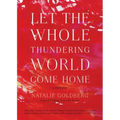 Let the Whole Thundering World Come Home: A Memoir