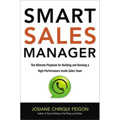Smart Sales Manager: The Ultimate Playbook for Building and Running a High-Performance Inside Sales Team