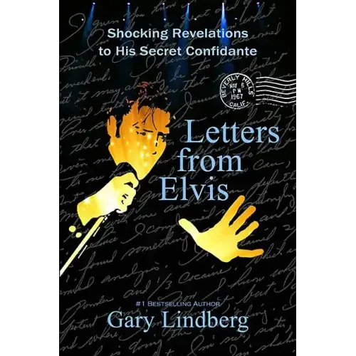 Letters from Elvis: Shocking Revelations to a Secret Confidante
