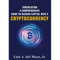 Tokenization: A Comprehensive Guide to Raise Capital with a Cryptocurrency