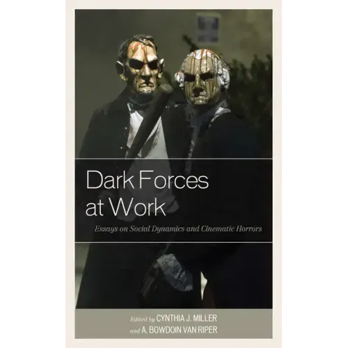 Dark Forces at Work: Essays on Social Dynamics and Cinematic Horrors