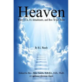 Heaven: Where It Is, It's Inhabitants, And How To Get There