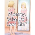 Mommy, Who Do I Look Like?