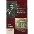 Spurgeon's Theology for Multiplying Disciples and Churches: The Story of How Spurgeon and the Metropolitan Tabernacle Followed Christ