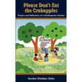 Please Don't Eat the Crabapples: Prayers and Reflections of a Kindergarten Teacher