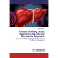 Tumors of Biliary Ducts: Diagnostic Aspects and Therapeutic Approach