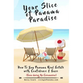 Your Slice of Panama Paradise: How To Buy Panama Real Estate With Confidence & Ease - Even WIth The Coronavirus -