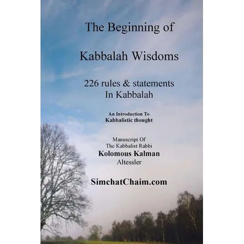 The Beginning of Kabbalah Wisdoms: 226 rules & statements In Kabbalah