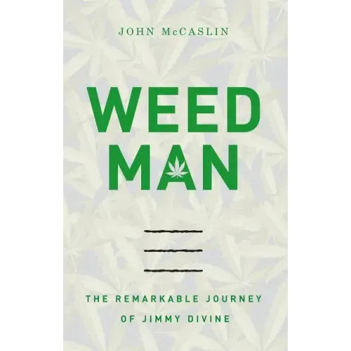 Weed Man: The Remarkable Journey of Jimmy Divine