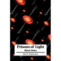 Prisons of Light: Black Holes