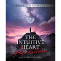 The Intuitive Heart Revolution: How to Navigate the Modern World Through Connection to Your Deeper Knowing