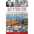 Salt in Their Veins: Conversations with Coastal Mainers