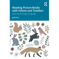 Reading Picture Books with Infants and Toddlers: Learning Through Language