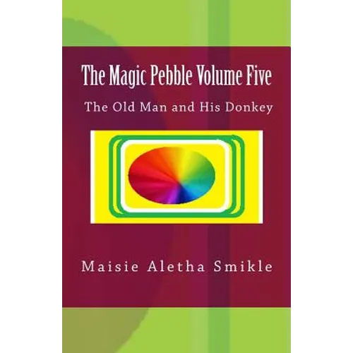 The Magic Pebble Volume Five: The Old Man and His Donkey