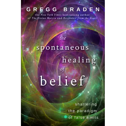 The Spontaneous Healing of Belief: Shattering the Paradigm of False Limits