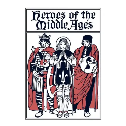 Heroes of the Middle Ages (Yesterday's Classics)
