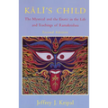 Kali's Child: The Mystical and the Erotic in the Life and Teachings of Ramakrishna