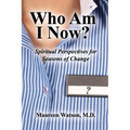 Who Am I Now?: Spiritual Perspectives for Seasons of Change