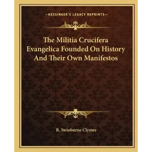 The Militia Crucifera Evangelica Founded On History And Their Own Manifestos