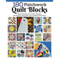 180 Patchwork Quilt Blocks: Experimenting with Colors, Shapes, and Styles to Piece New and Traditional Patterns