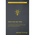 Smart Compassion: A Handbook for Making a Difference When You Don't Know Where to Start