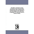 The History of Ireland, Ancient and Modern, Taken From the Most Authentic Records, and Dedicated to the Irish Brigade. by the Abbé Mac-Geoghegan. [Tr.