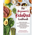 The Beginner's Ketodiet Cookbook: Over 100 Delicious Whole Food, Low-Carb Recipes for Getting in the Ketogenic Zone, Breaking Your Weight-Loss Plateau