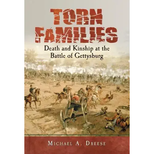 Torn Families: Death and Kinship at the Battle of Gettysburg