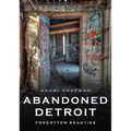 Abandoned Detroit: Resurrecting the Past