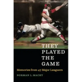They Played the Game: Memories from 47 Major Leaguers