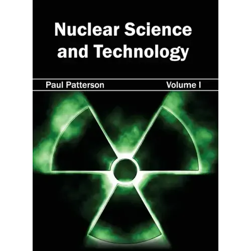 Nuclear Science and Technology: Volume I