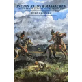 Indian Raids and Massacres: Essays on the Central Plains Indian War