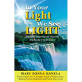 In Your Light We See LIGHT: Heaven's Supernatural Victories Are Ready To Be Released