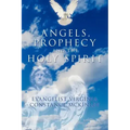 Angels, Prophecy and the Holy Spirit