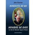 Biografía de Un Hombre de Dios: La vida de Monseñor Agustín Román