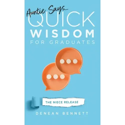 Auntie Says: Quick Wisdom for Graduates (The Niece Release Edition)