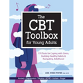 The CBT Toolbox for Young Adults: 170 Tools for Coping with Stress, Building Healthy Habits & Navigating Adulthood