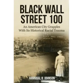 Black Wall Street 100: An American City Grapples With Its Historical Racial Trauma