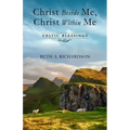 Christ Beside Me, Christ Within Me: Celtic Blessings