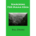 Searching For Mama Coca: A Time Traveler's Guide