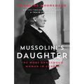 Mussolini's Daughter: The Most Dangerous Woman in Europe