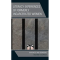 Literacy Experiences of Formerly Incarcerated Women: Sentences and Sponsors