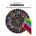 Coloring Book For Adults: 60 Mandalas: Stress Relieving Mandala Designs for Adults Relaxation