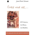 Erase Una Vez. El Universo, Los Dioses, Los Hombres. Un Relato de Los Mitos Griegos