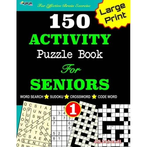 150 ACTIVITY Puzzle Book For SENIORS; VOL.1 [Crossword, Word Search, Sudoku, Codeword] For Effective Brain Exercise!