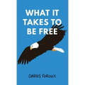 What It Takes To Be Free