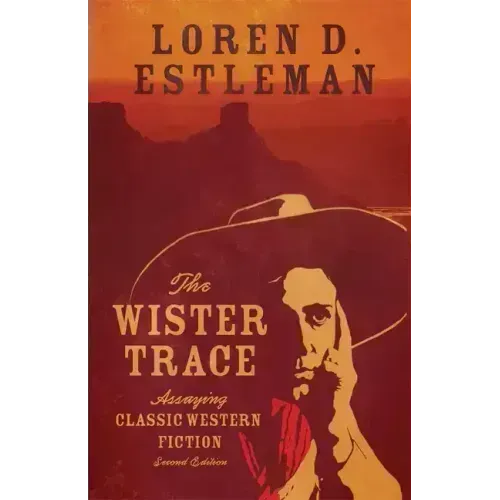 The Wister Trace: Assaying Classic Western Fiction