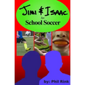 Jimi & Isaac 1a: School Soccer