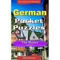 German Pocket Puzzles - The Basics - Volume 1: A collection of puzzles and quizzes to aid your language learning